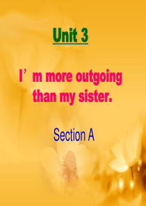 新目标英语八年级上Unit3-I’m-more-outgoing-than-my-sister.Se