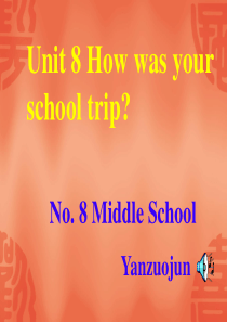 Unit8 How was your school trip课件