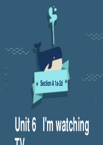 人教版七年级英语下册Unit-6-Im-watching-TV.-SectionA-1a-2d-优质