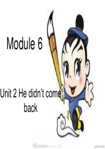 新标准英语四年级上册_M6_U2_He__didnt___come__back