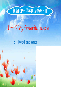 新版PEP小学英语五年级下册Unit-2-MyfavouriteseasonB-Read-and-w