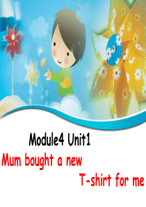 Module4-unit1-Mum-bought-a-new-t-shirt-for-me完美版