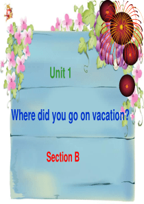 2013新人教版八年级上册Unit-1-Where-did-you-go-on-vacation-S