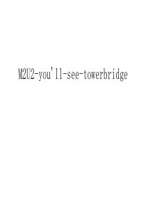 M2U2-youll-see-towerbridge教学提纲