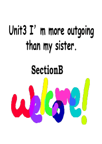 Unit3--SectionB-Im-more-outgoing-than-my-sister