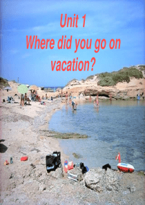 unit-1-Where-did-you-go-on-vacation-period-1第一课时课件