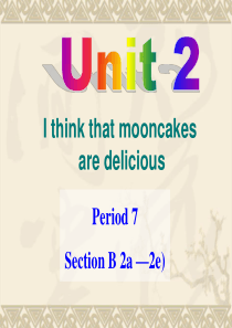 Unit-2-I-think-mooncakes-are-delicious课件Section-B-