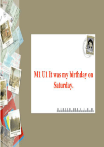 外研英语(一起)四年级上M1U1-It-was-my-birthday-on-Saturday.教学