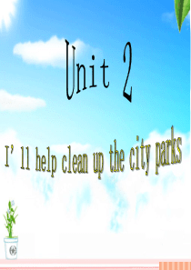 2014春季--新人教版八年级下英语I-will-help-clean-up-the-city-pa