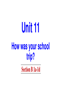 Unit-11-How-was-your-school-trip-Section-B-课件