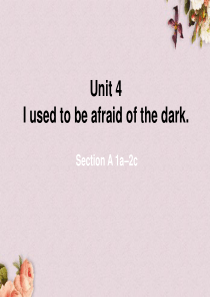 九年级英语全册-Unit-4-I-used-to-be-afraid-of-the-dark-Sec