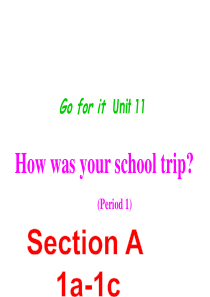 新目标人教版英语初一下册Unit-11-How-was-your-school-trip-Secti