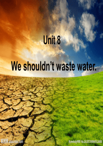 新版湘少版六年级上-Unit-8-We-shouldnt-waste-water.