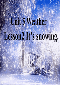 公开课Unit5-lesson2-Its-snowing