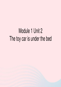 一年级英语下册Module2unit2thetoycarisunderthebed课件1外研版