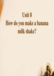 《How do you make a banana milk shake》PPT课件7