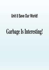 《Garbage Is Interesting!》Save Our World! PPT课件