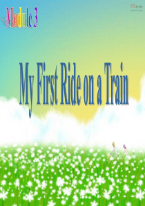 外研版高一英语必修一Module3公开课：My-First-Ride-on-a-Train(共22张