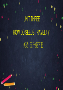 五年级下册英语UNIT-THREE-HOW-DO-SEEDS-TRAVEL？(1)北京版45张ppt