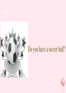 七年级英语上册 Unit 5 Do you have a soccer ball课件1 （新版）人教