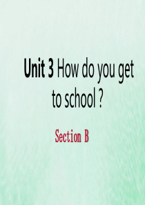 2019年春七年级英语下册 Unit 3 How do you get to school Sect