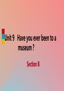 2019年春八年级英语下册 Unit 9 Have you ever been to a museu