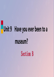 2019年春八年级英语下册 Unit 9 Have you ever been to a museu