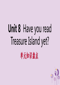 2019年春八年级英语下册 Unit 8 Have you read Treasure Island