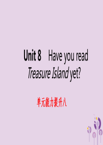 2019年春八年级英语下册 Unit 8 Have you read Treasure Island