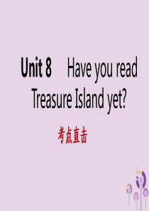 2019年春八年级英语下册 Unit 8 Have you read Treasure Island