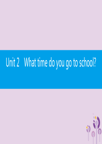 2019春七年级英语下册 Unit 2 What time do you go to school（