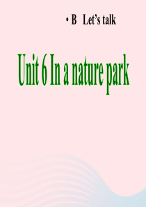 五年级英语上册 Unit6 In a nature park第五课时课件 人教PEP