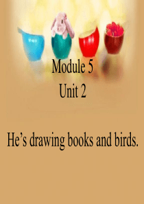 四年级英语下册 Module 5 unit 2 hes drawing books and bird