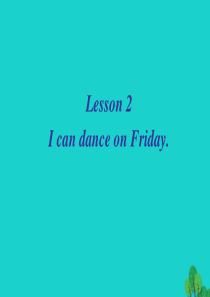 四年级英语上册 Unit 3 Lesson 2 I can dance on Friday课件1 鲁