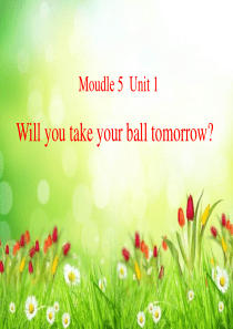 三年级英语下册 module 5 unit 1 will you take your ball to