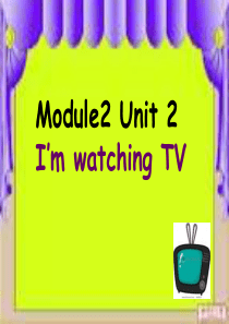 三年级英语上册 Module 2 Unit 2 I’m watching TV课件2 外研版（一起）