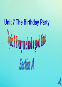 七年级英语下册 Unit 7 The Birthday Topic 3 Everyone had a