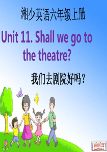 六年级英语上册 Unit 11 Shall we go to the theatre课件1 湘少版