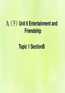 九年级英语下册 Unit 6 Entertainment and Friendship Topic 