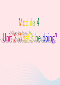 二年级英语下册 Module 4 Unit 2 Whats he doing课件1 外研版（一起）