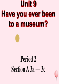 八年级英语下册 Unit 9 Have you ever been to a museum（Peri