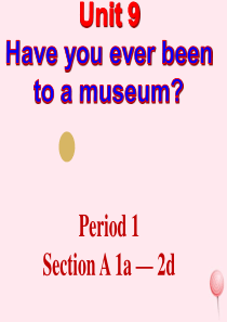 八年级英语下册 Unit 9 Have you ever been to a museum（Peri