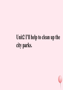 八年级英语下册 Unit 2 I’ll help to clean up the city park