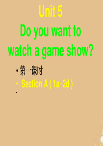 八年级英语上册 Unit 5 Do you want to watch a game show（第1