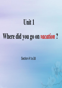 八年级英语上册 Unit 1 Where did you go on vacation（第1课时）课