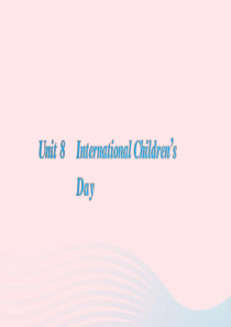 2020春六年级英语下册 Unit 8 International Childrens Day习题课