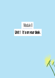 2019版三年级英语下册 Module 8 Unit 1 It’s on your desk课堂课件