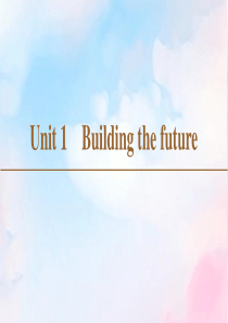 2019-2020学年高中英语 Unit 1 Building the future Section