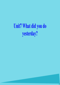 2017秋六年级英语上册 Unit 7 What did you do yesterday课件1 广