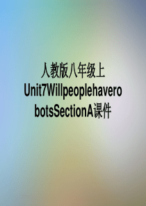 人教版八年级上Unit7WillpeoplehaverobotsSectionA课件